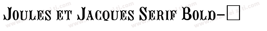 Joules et Jacques Serif Bold字体转换